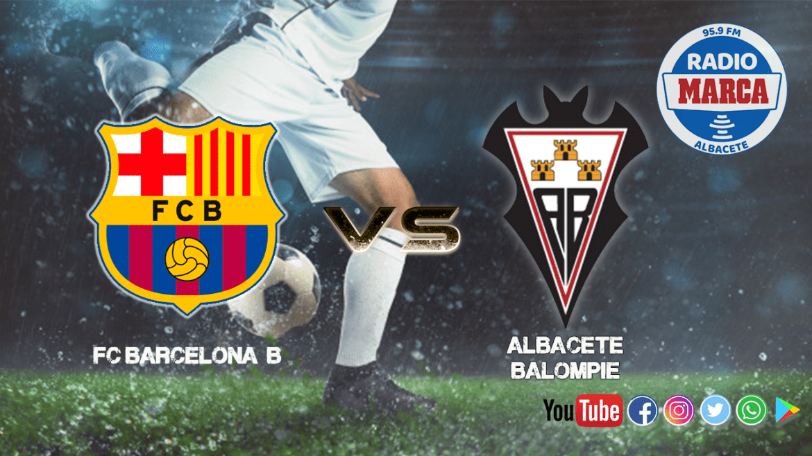 Previa Barça B - Albacete: Salir airoso del triplete catalán