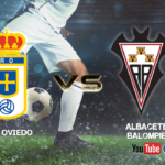 Previa Real Oviedo vs Albacete Balompié | Punto de inflexión