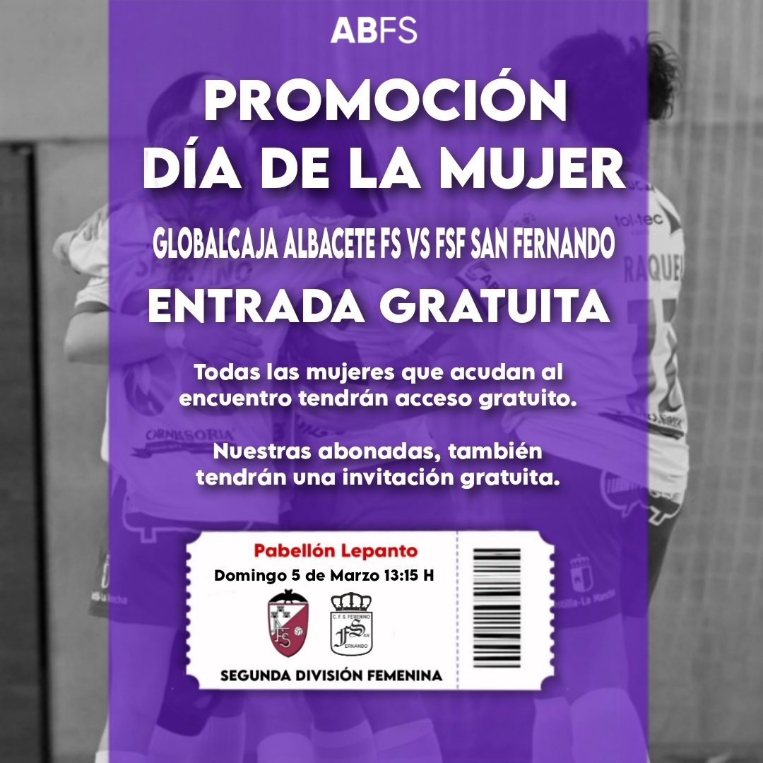 ¡Estás invitada! Promoción del Albacete Fútbol Sala por el día internacional de la mujer