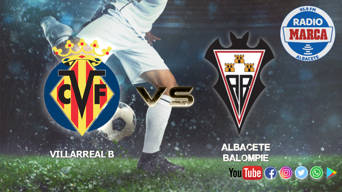 Previa Villarreal B vs Albacete Balompié | A full de motivación, humildad y ambición