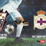 Previa Albacete Balompié - RC Deportivo de la Coruña | Recuerdos