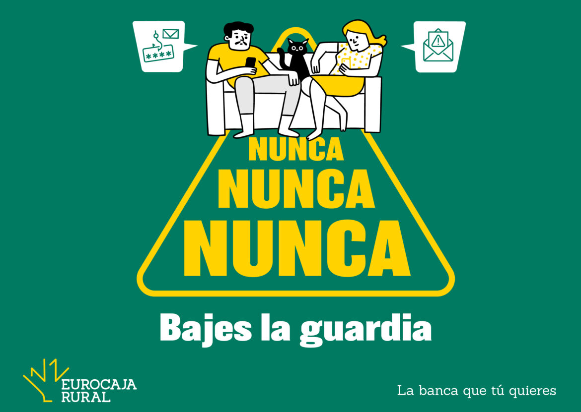 ‘Nunca, nunca, nunca bajes la guardia’, nueva campaña de Eurocaja Rural para concienciar sobre ciberseguridad