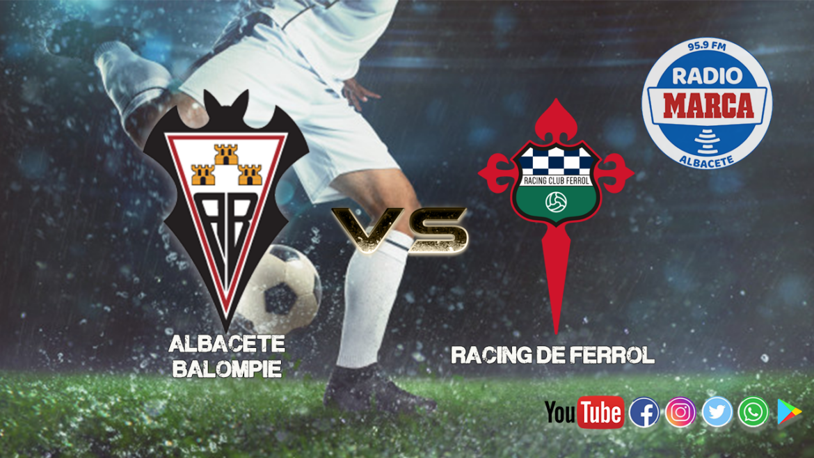 Previa Albacete Balompié - Racing de Ferrol | Día de despedidas