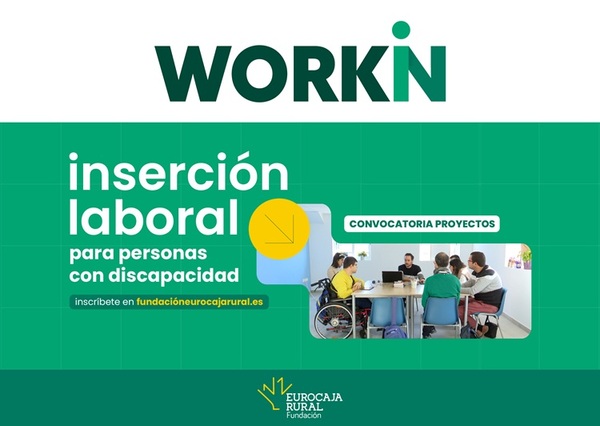 Fundación Eurocaja Rural lanza 'WORKIN 2026' para impulsar la inserción laboral de personas con discapacidad Fundación Eurocaja Rural lanza 'WORKIN 2026' para impulsar la inserción laboral de personas con discapacidad