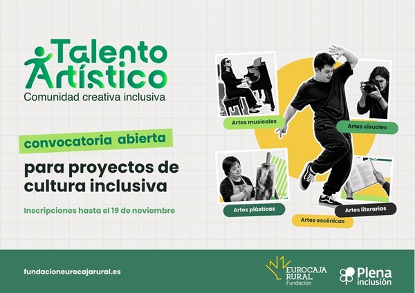 Fundación Eurocaja Rural y Plena inclusión abren la segunda convocatoria de 'Talento Artístico' para impulsar proyectos de cultura inclusiva Fundación Eurocaja Rural y Plena inclusión abren la segunda convocatoria de 'Talento Artístico' para impulsar proyectos de cultura inclusiva
